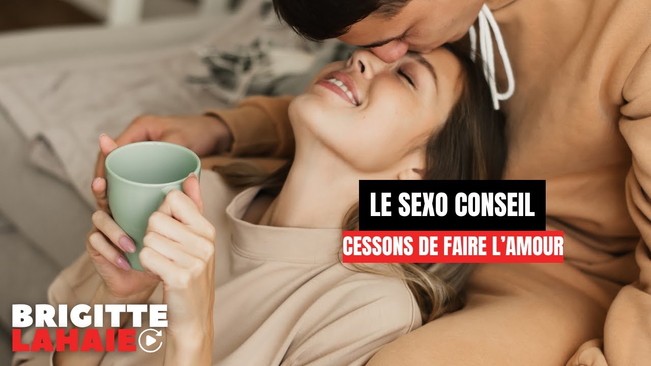 Cessons de faire l’amour - Le sexo conseil de Brigitte Lahaie