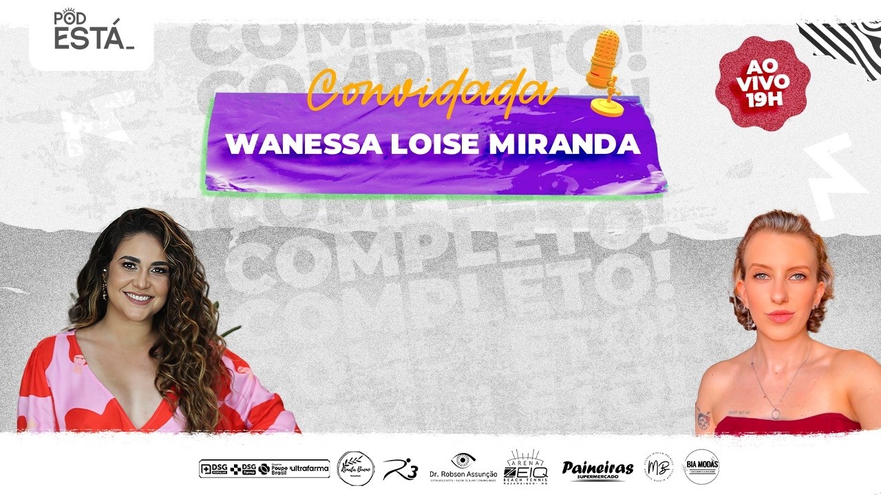 PodEst&aacute; com WANESSA LOUISE [EPIS&Oacute;DIO 125]