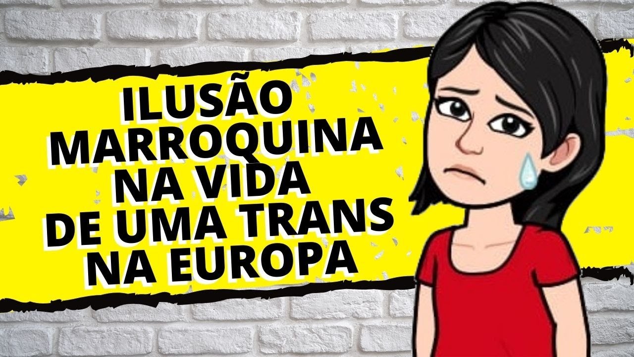 Ilusão marroquina na vida de uma transexual na Europa - [CSH#315]