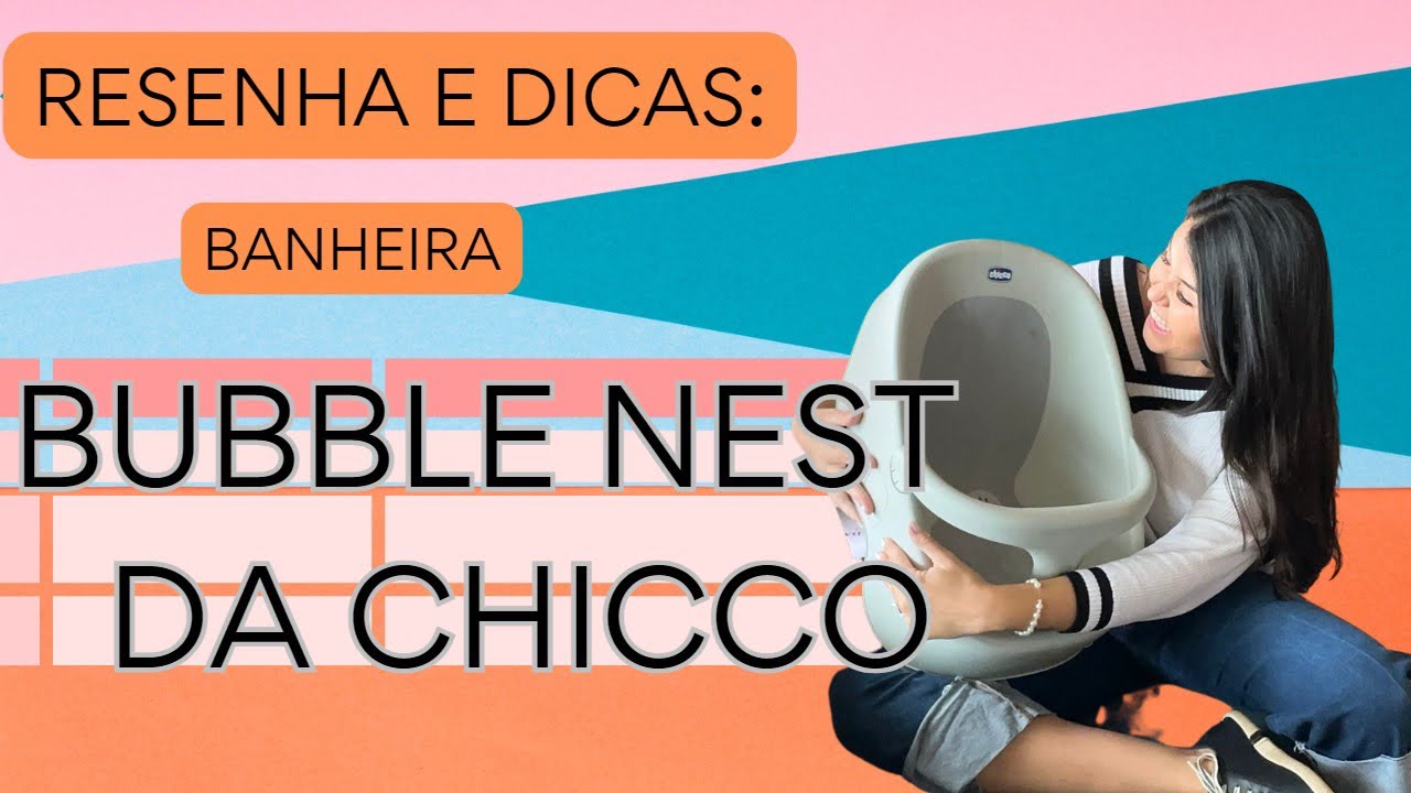 BANHEIRA BUBBLE NEST DA CHICCO- RESENHA E DICAS !