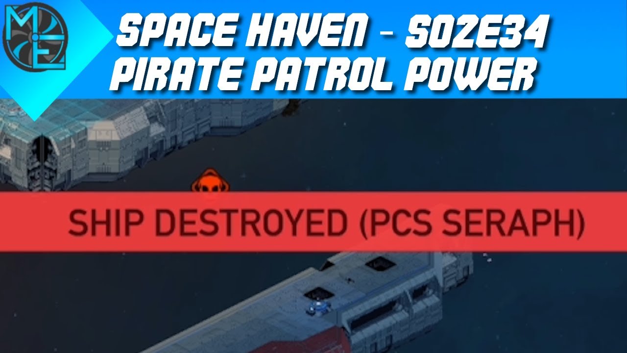 Space Haven - S02E34 - Pirate Patrol Power