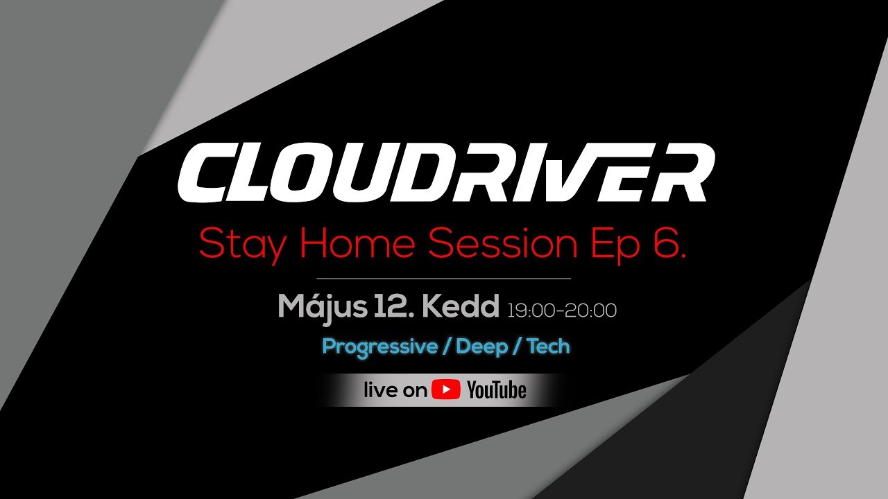 Cloudriver pres. Stay Home Session Ep6. /Progressive/Deep/Tech/