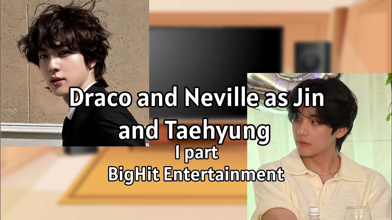 Characters Harry Potter react to Draco and Neville as Jin and Taehyung 1/3 (AU DESCRIPTION!)