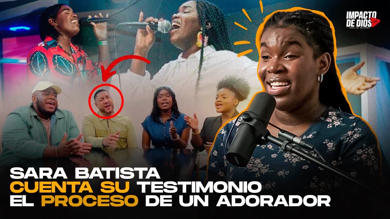 SARA BATISTA CUENTA SU TESTIMONIO EL PROCESO DE UN ADORADOR