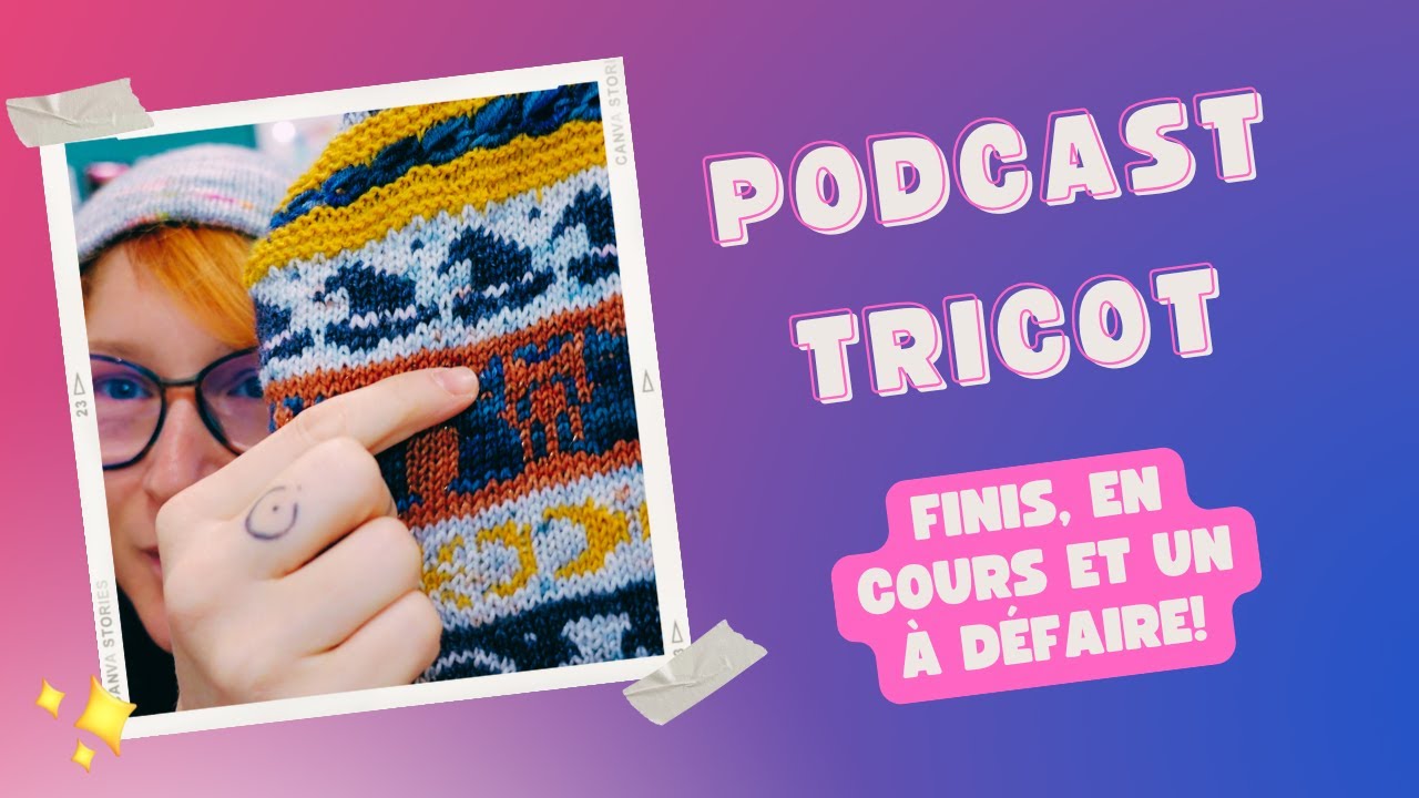 Podcast tricot | Finis, en cours et un à défaire!