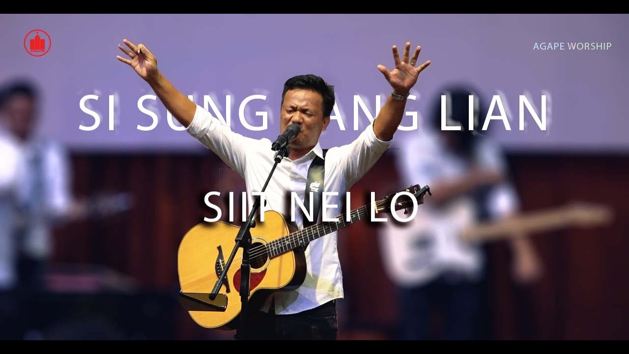 SI SUNG VANG LIANG / SIIT NEI LO / AGAPE WORSHIP