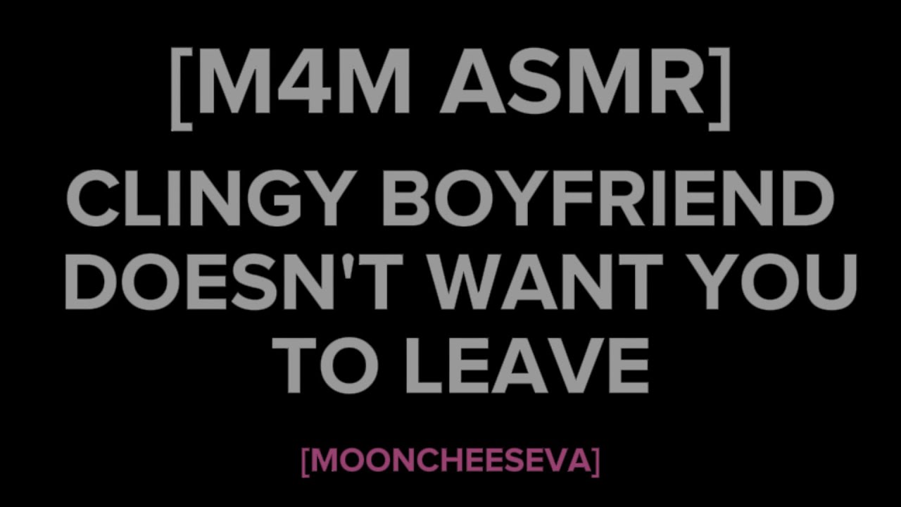 [M4M] ASMR Clingy Boyfriend Doesn't Want You To Leave [Role-play] [Desperate BF]