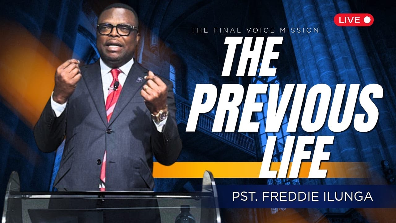 Sunday Service with Pastor Freddie Ilunga: The Previous Life