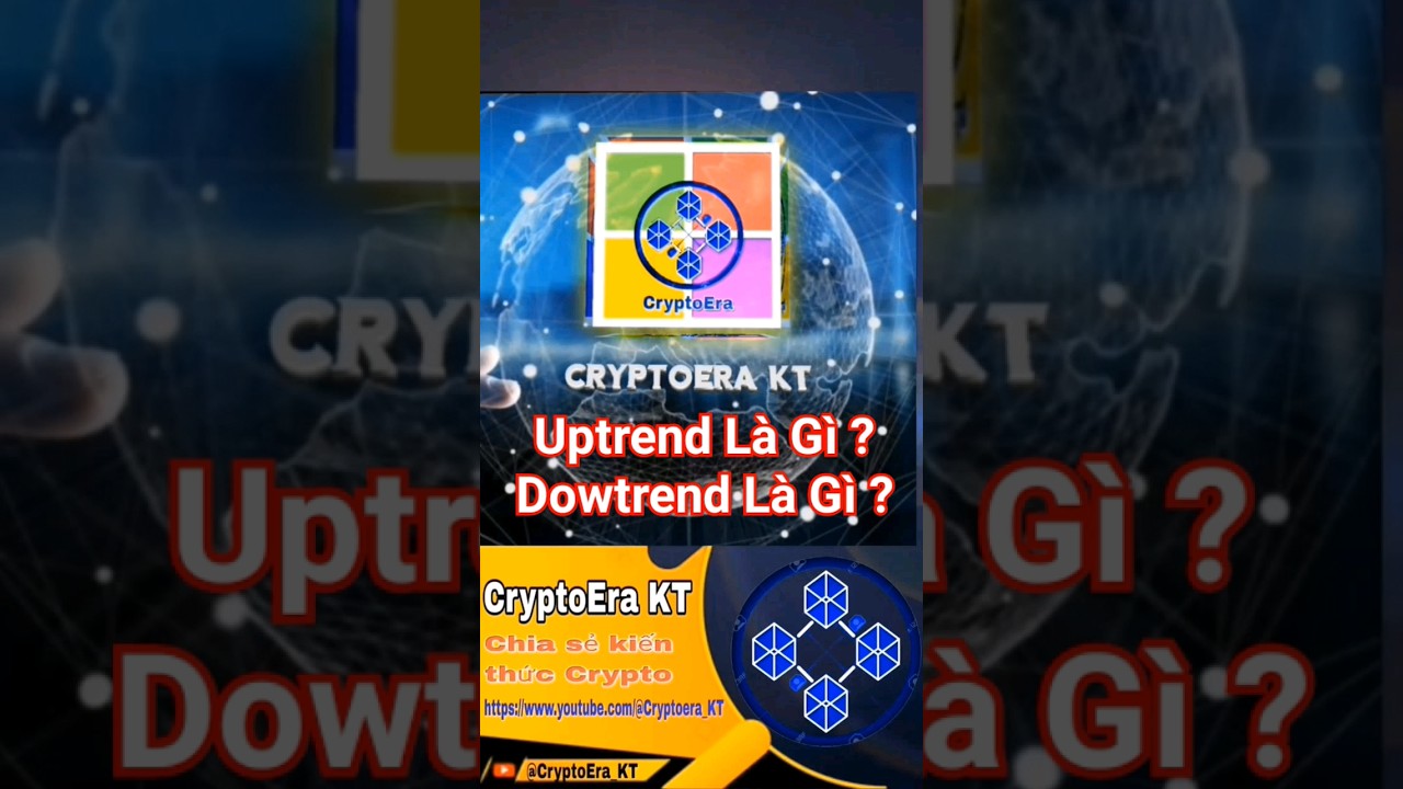 Uptrend v&agrave; Dowtrend l&agrave; g&igrave; ? | CryptoEraKT