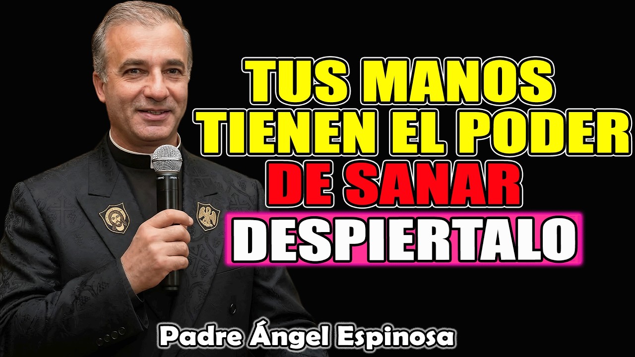 5 Pasos Para Sanar Con Tus Manos: El Don De La Sanación Espiritual | Padre Ángel Espinosa 2026