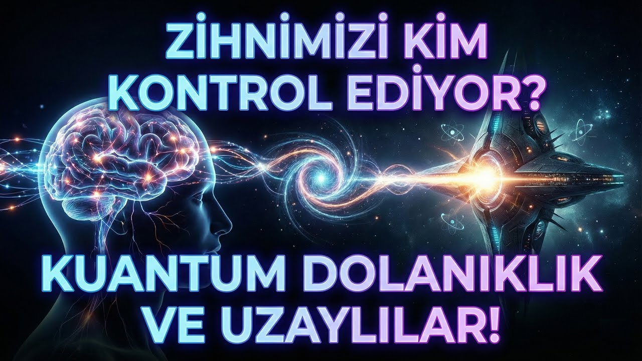 Uzaylı Medeniyetler Kuantum Dolanıklık ile Zihnimizi Ele Geçirebilir mi?