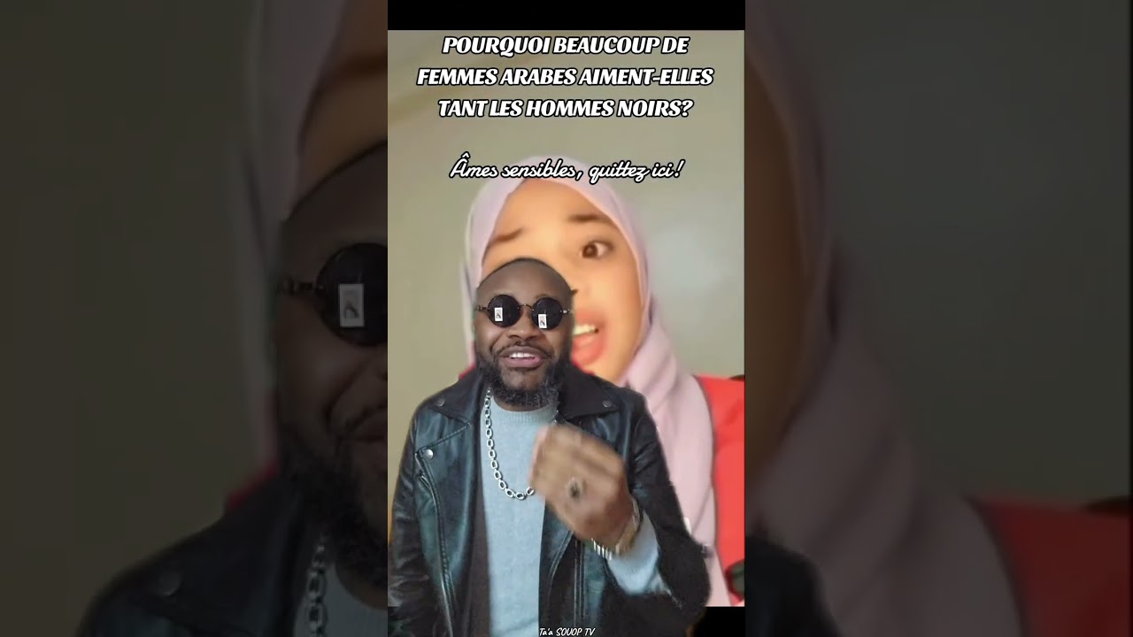POURQUOI BEAUCOUP DE FEMMES ARABES AIMENT-ELLES TANT LES HOMMES NOIRS?
