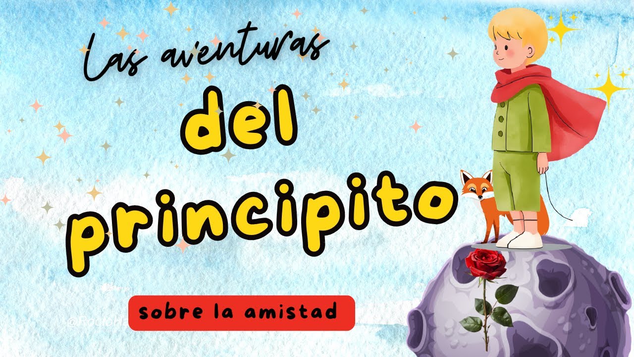 Las aventuras del Principito, adaptación en letra y música para hablar de la amistad. En español