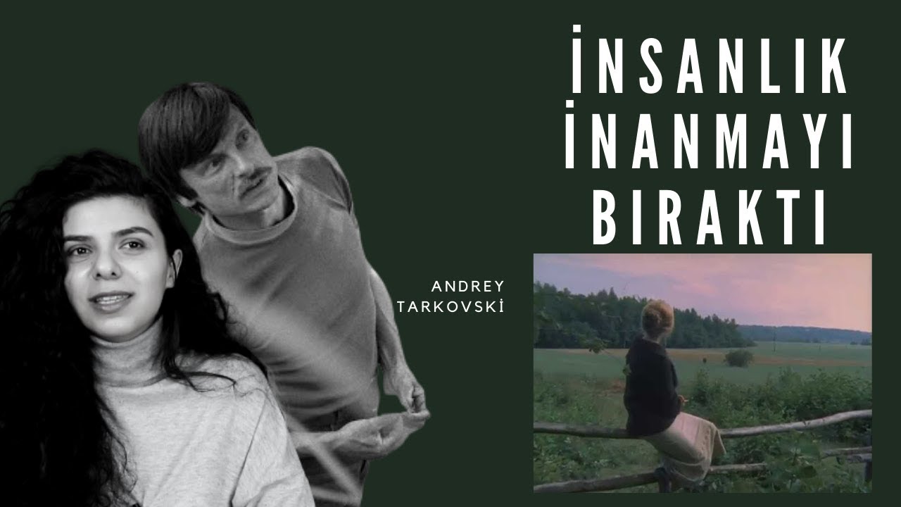 Sanat ilahi bir araçtır! - Andrey Tarkovski, şiirsel sinema, din ve sanat üzerine