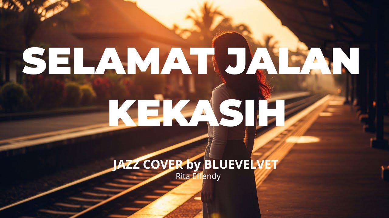 Selamat Jalan Kekasih - Rita Effendi | JAZZ COVER by BLUE VELVET