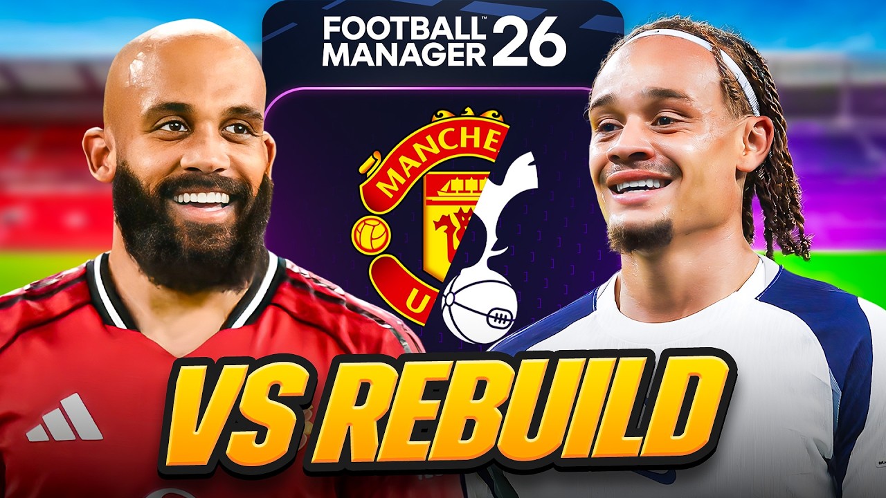 FM26: Man United vs Spurs Rebuild