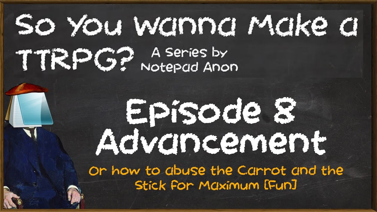 So You Wanna Make a TTRPG? #8 - +1 Advancement