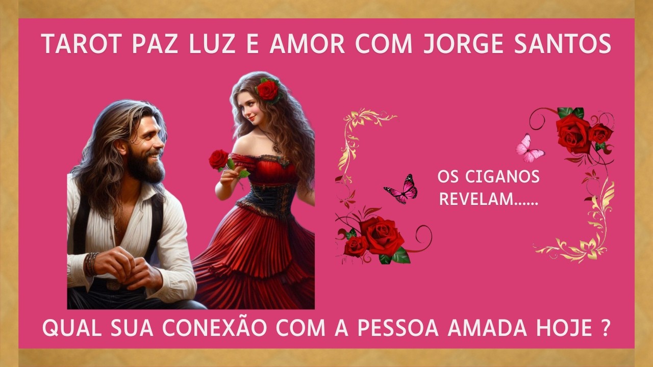 💃🏻💑OS CIGANOS REVELAM SUA CONEXÃO COM A PESSOA AMADA💃🏻💑