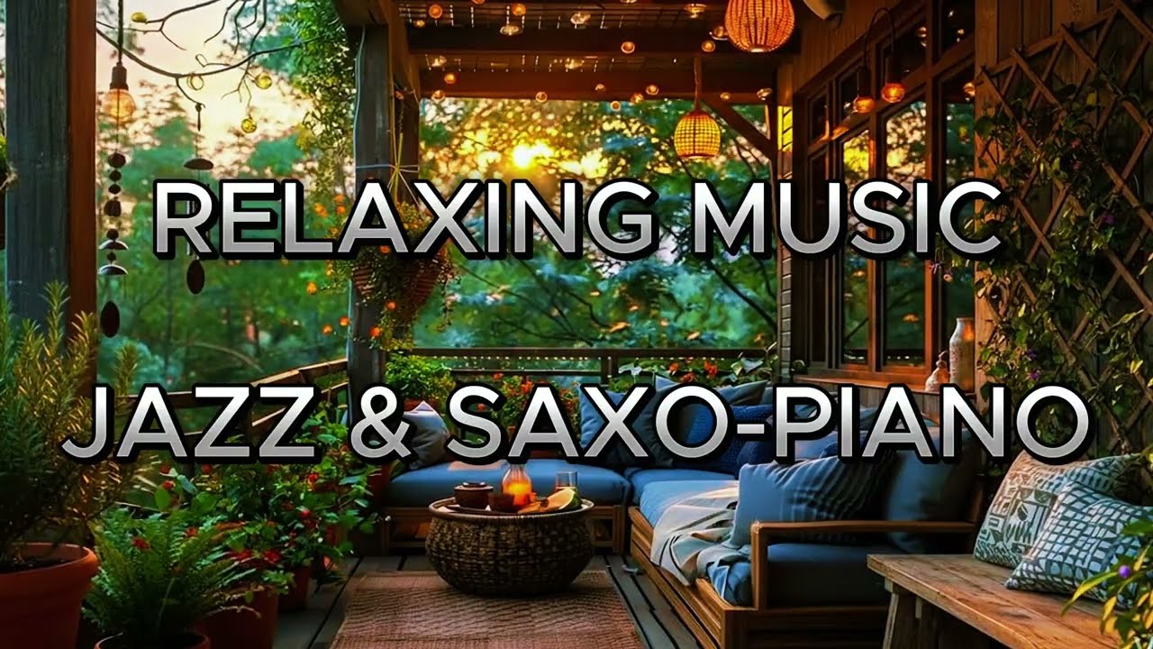 BEAUTIFUL NATURE FOR YOUR CHILL MUSIC- JAZZ-SAXO-PIANO- WITH CHILL COFFEE FORCUS YOUR STUDY AND WORK
