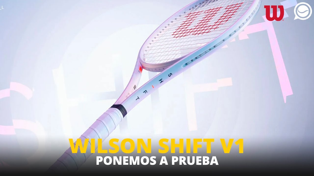 PONEMOS A PRUEBA LA RAQUETA WILSON SHIFT V1