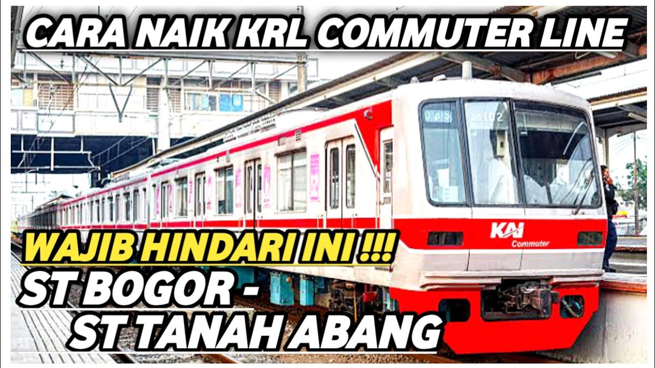 CARA NAIK KRL DARI BOGOR KE TANAH ABANG TERBARU 2024