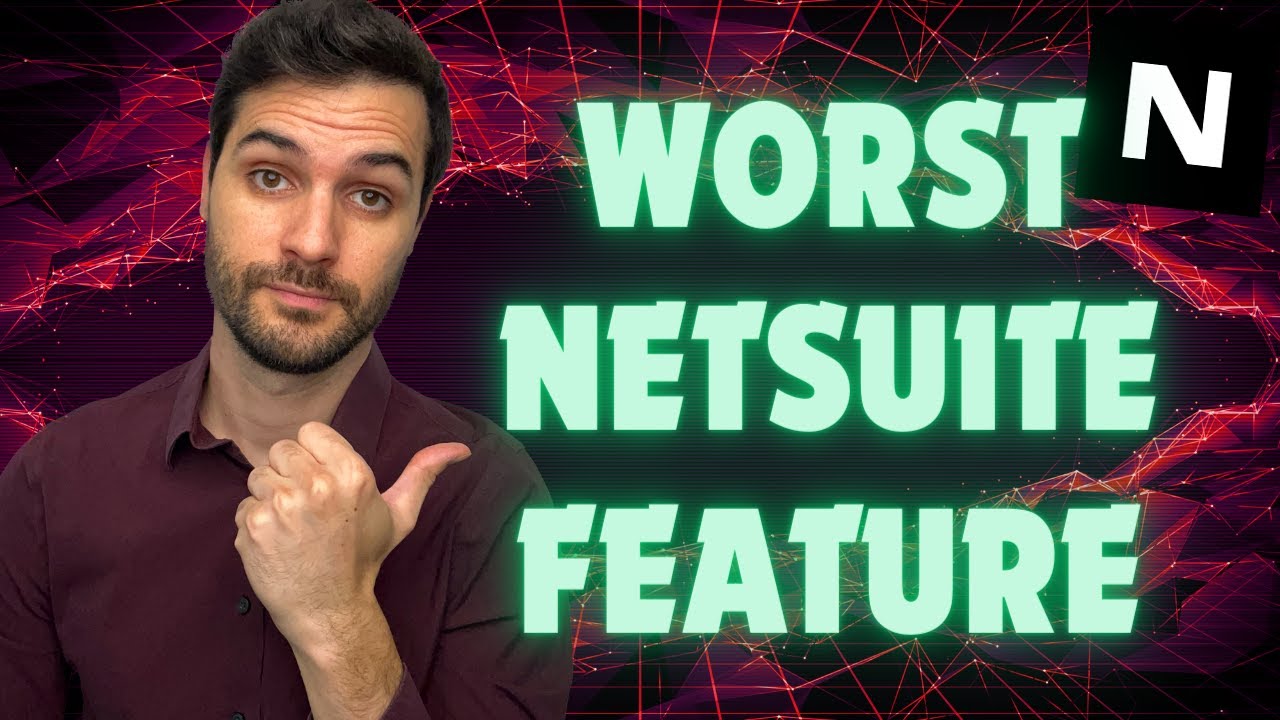 Worst NetSuite Feature