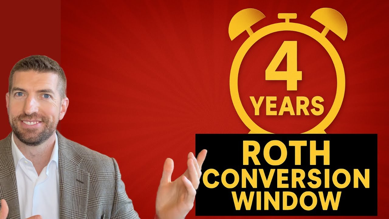 The 4-Year Roth Conversion Window You Can&rsquo;t Afford to Miss (2025-2028)