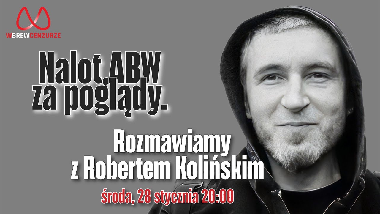 Nalot ABW za poglądy! Rozmawiamy z Robertem Kolińskim