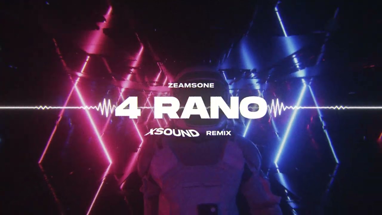 Zeamsone - 4 RANO (XSOUND Remix)