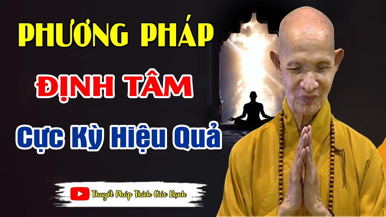 Phương Pháp Định Tâm Giúp Tâm Trí Tĩnh Lặng Bớt Suy Nghĩ Nhiều (CỰC HIỆU QUẢ )_ HT Thích Giác Hạnh