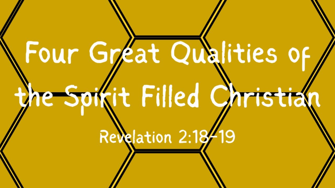 Four Great Qualities of the Spirit Filled Christian
