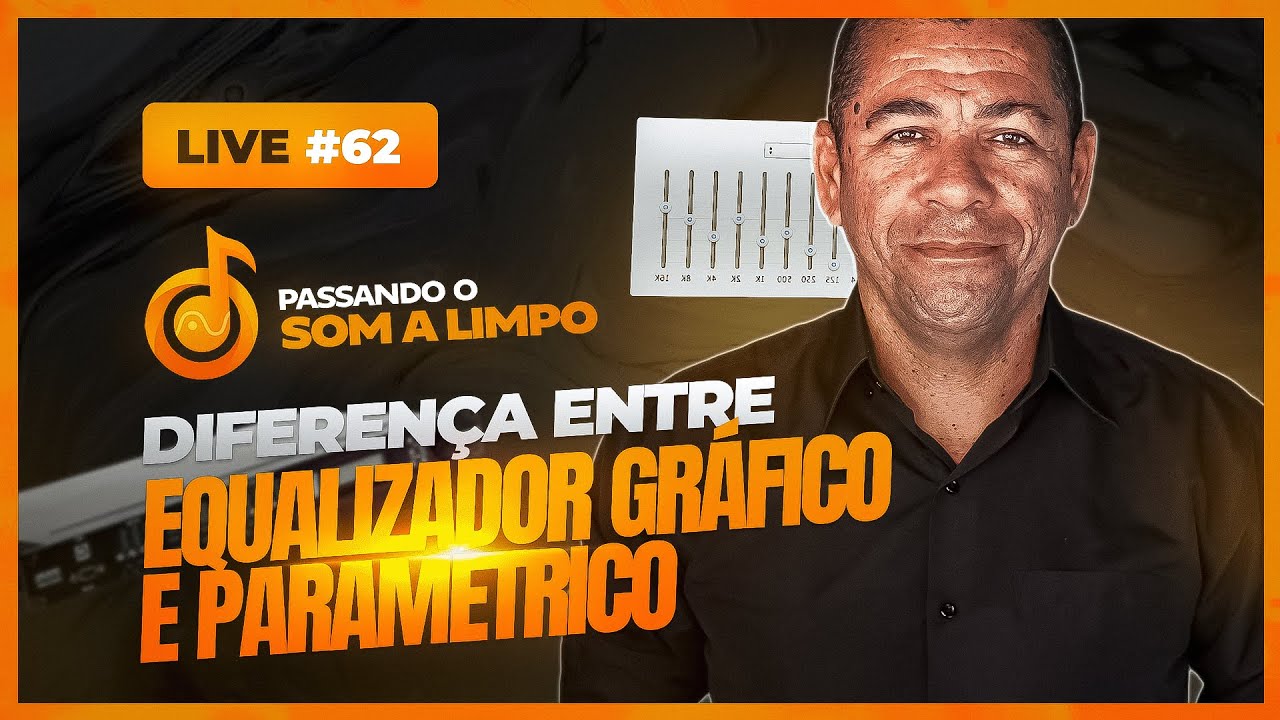 #LIVE62 - DIFERENÇA ENTRE EQUALIZADOR GRÁFICO E PARAMÉTRICO