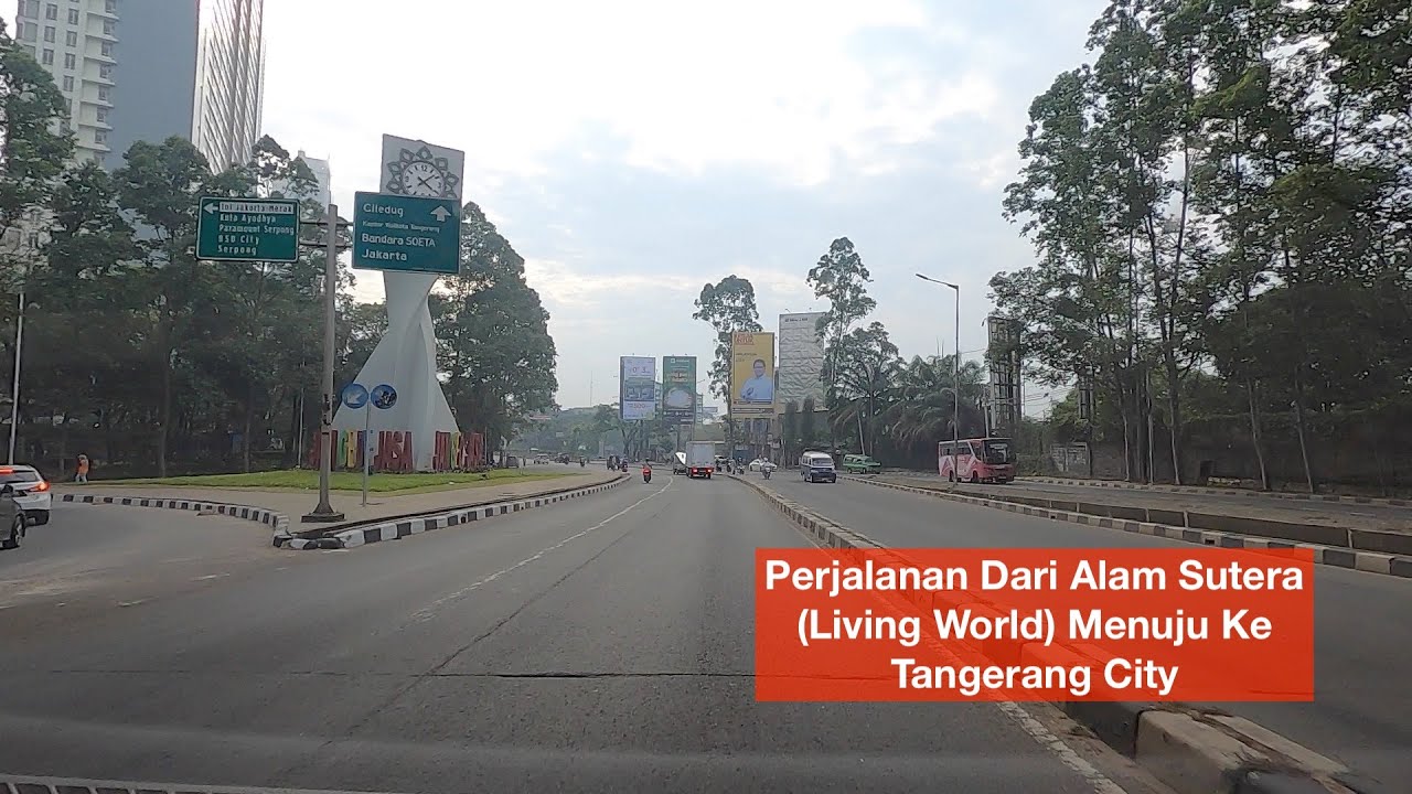 Perjalanan Dari BSD Alam Sutera (Living World) Menuju Ke Tangerang City