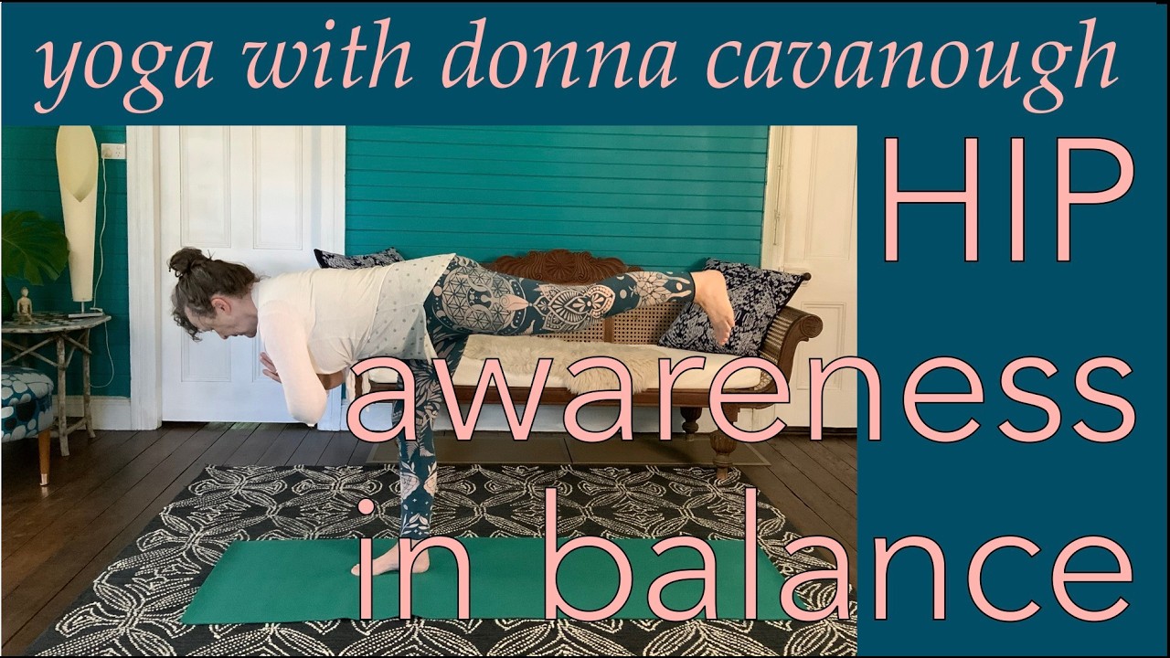 Hip Awareness In Balance | Yoga with Donna Cavanough 18 February 2026