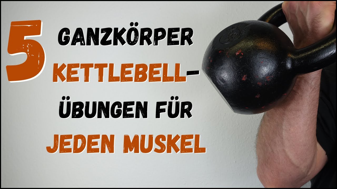 5 Ganzkörper Kettlebellübungen für jeden Muskel | Kettlebell Ganzkörpertraining