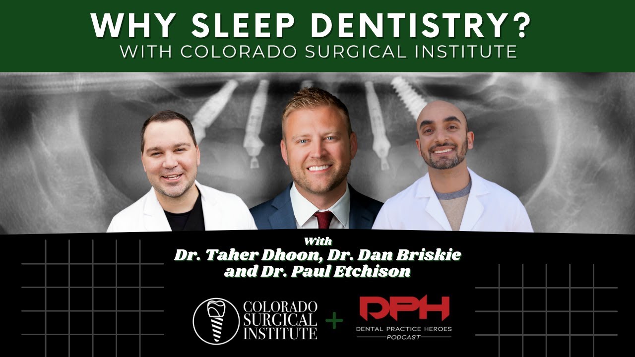 Why Sleep Dentistry? Clinical Discussion with Colorado Surgical and Dental Practice Heros Podcast