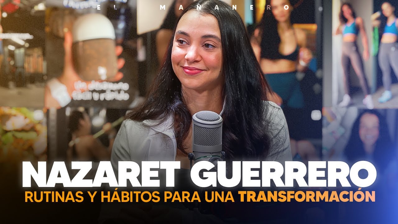 Rutinas y hábitos que funcionan para una transformación - Nazaret Guerrero