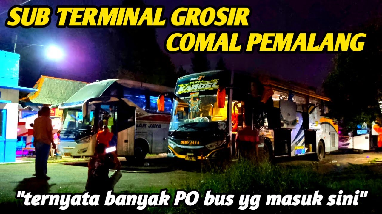 SUB TERMINAL GROSIR COMAL PEMALANG ANGKATAN MALAM