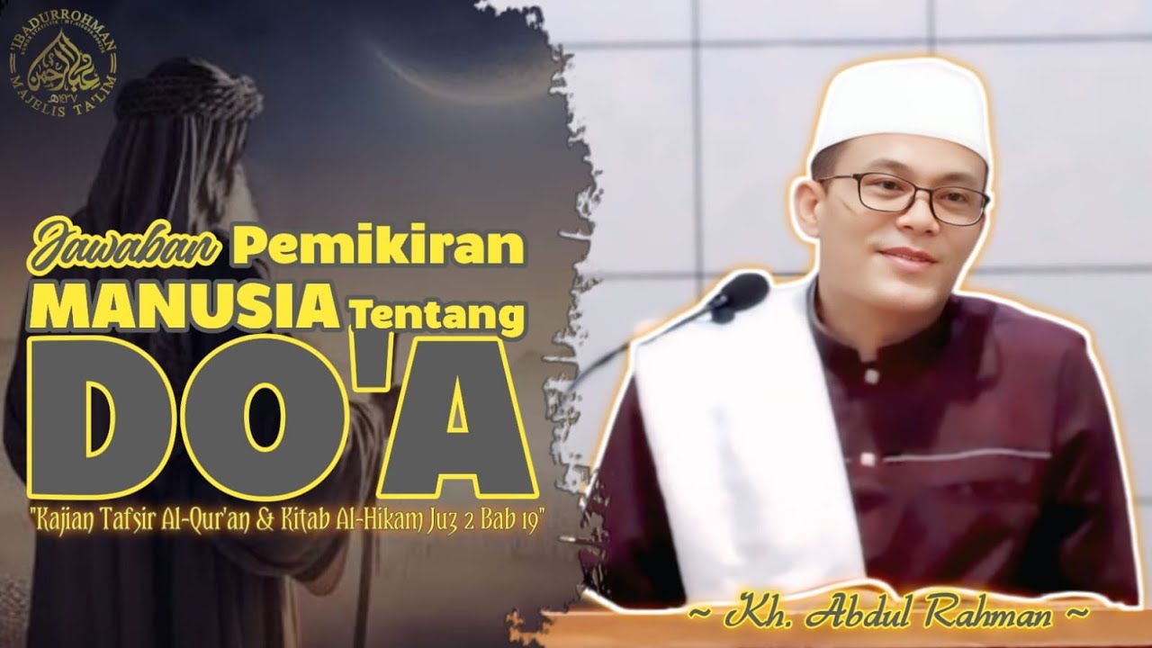 JAWABAN PEMIKIRAN MANUSIA TENTANG DO'A | PENGAJIAN TAFSIR AL-QUR'AN & AL-HIKAM JUZ 2 BAB 19