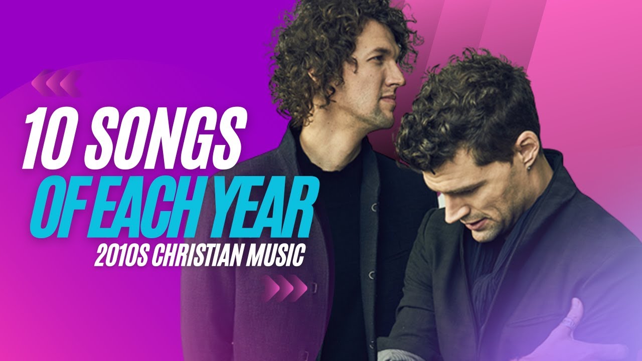 2010s Christian Music - 10 Songs of Each Year (2010 to 2019)