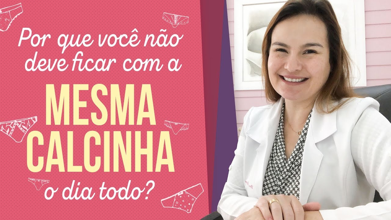 Por que não se deve ficar com a MESMA CALCINHA o dia todo?