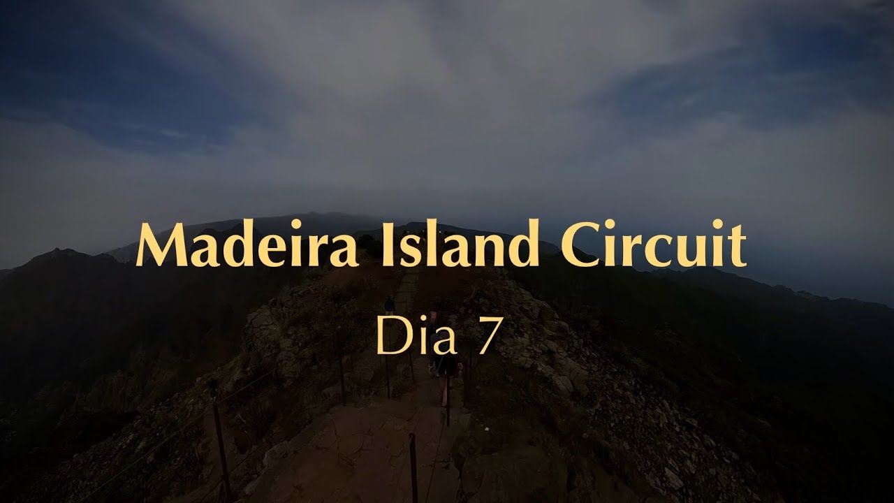 Madeira Island Circuit: Dia 7