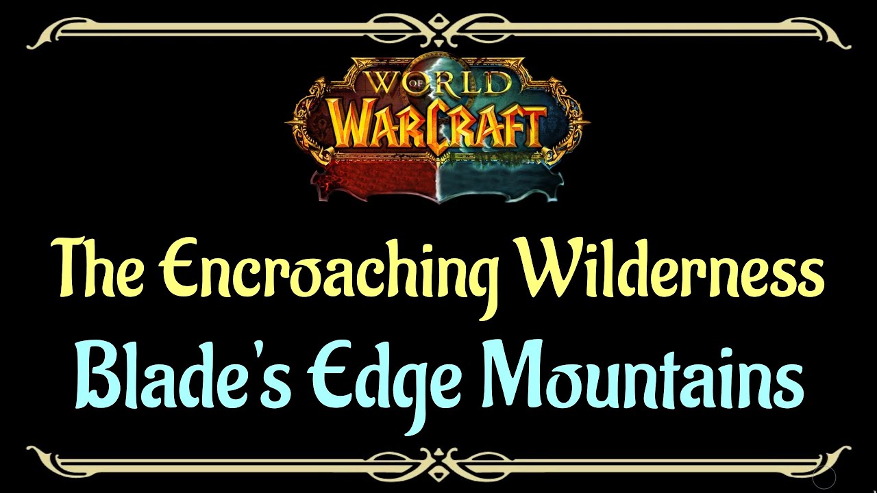 Let's Play - Everyquest - WoW - Blade's Edge Mountains - The Encroaching Wilderness