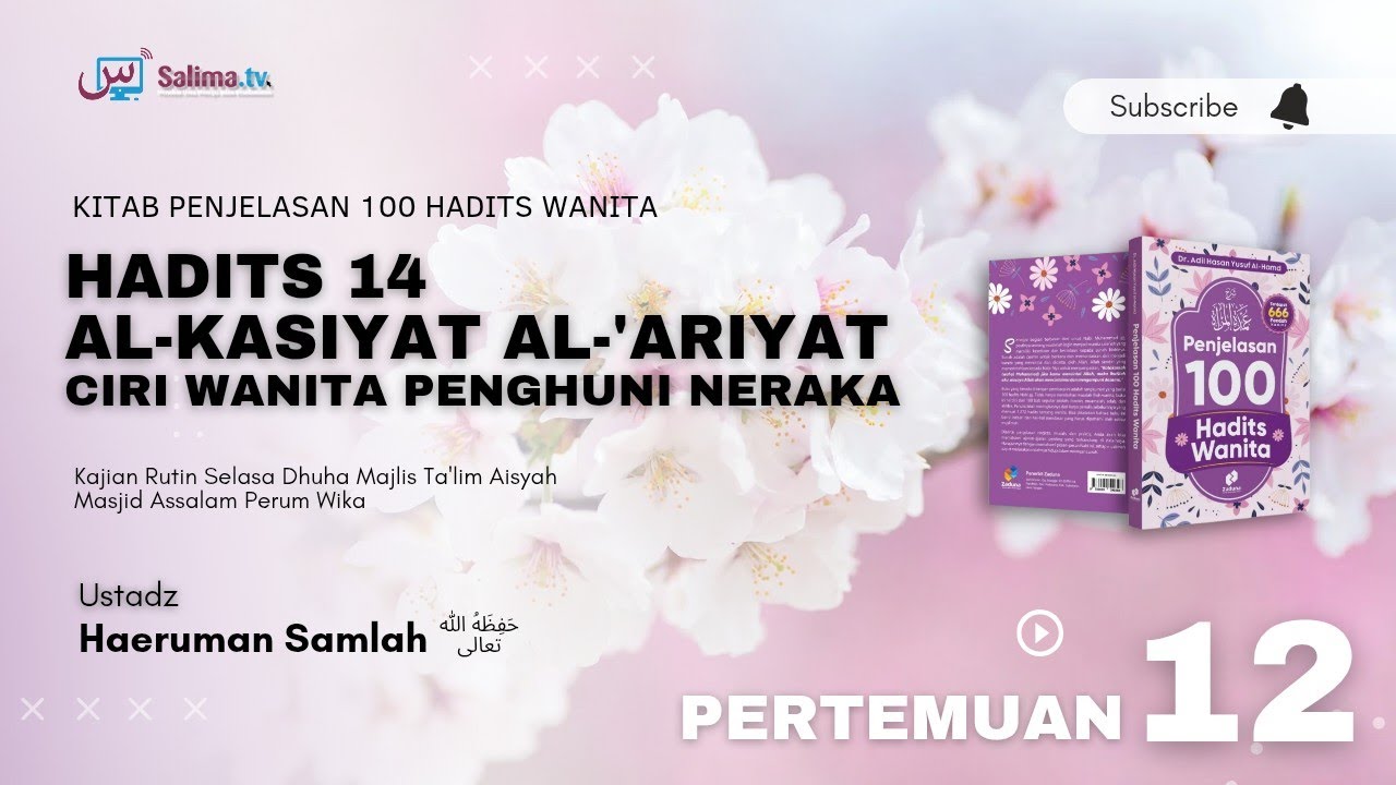 Hadits 14 Al-Kasiyat Al-'Ariyat Ciri Wanita Penghuni Neraka | Ustadz Haeruman Samlah