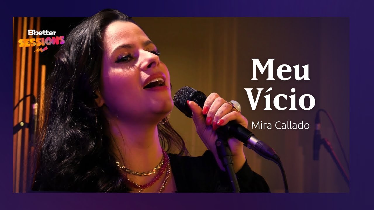 #03 Meu Vício - Mira Callado | Bbetter Sessions