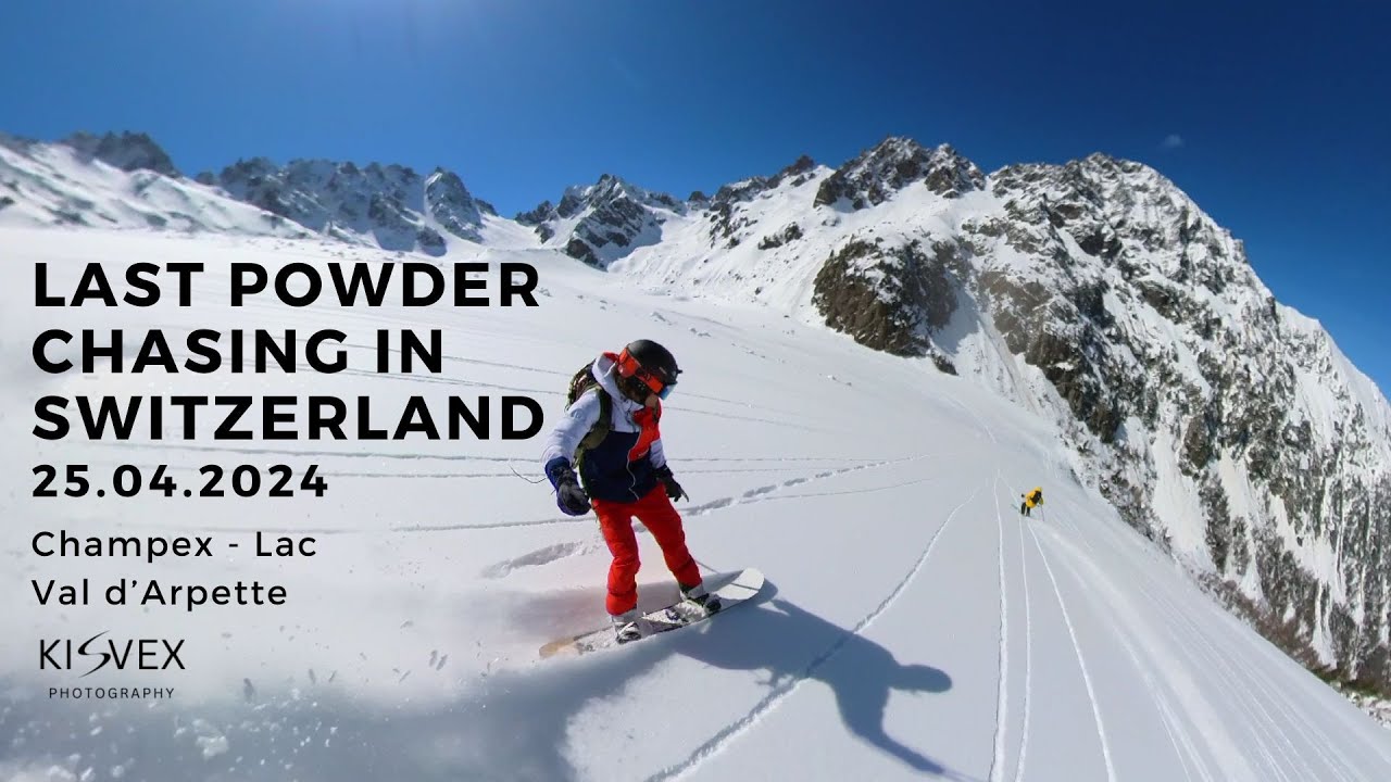 The Last Powder Chasing in Switzerland - Val d'Arpette - Champex - lac