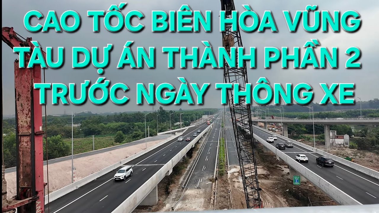 CAO TỐC BIÊN HÒA VŨNG TÀU DỰ ÁN THÀNH PHẦN 2 CẬN NGÀY THÔNG XE 