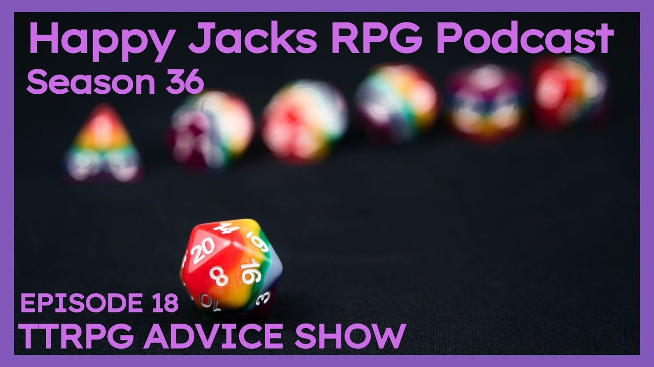 Happy Jacks RPG Podcast | TTRPG Advice | S36E18