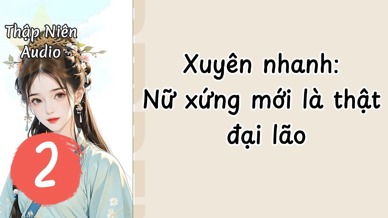 P2 - Xuyên nhanh: Nữ xứng mới là thật đại lão