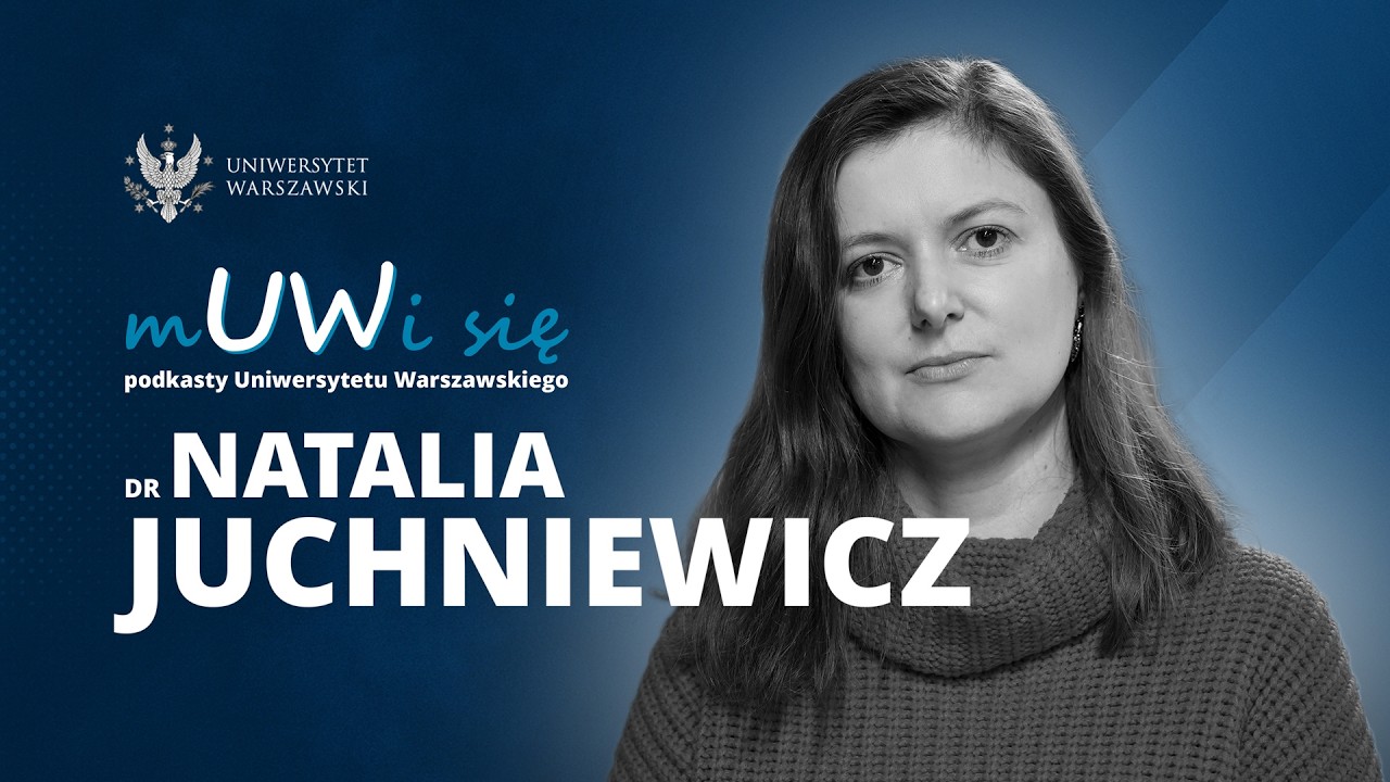Dr Natalia Juchniewicz, Wydział Filozofii UW. Odc. 1/1 (odc. 25. z 48.)